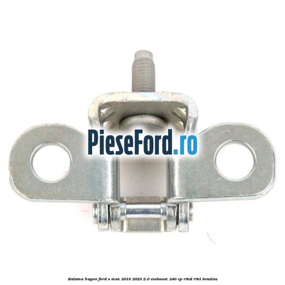 Balama hayon Ford S-Max 2015-2023 2.0 EcoBoost 240 cp Balama hayon Ford S-Max 2015-2023 2.0 EcoBoost 240 cp R9CD, R9CI benzina