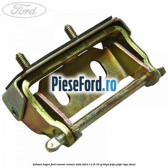 Balama hayon Ford Tourneo Connect 2002-2014 1.8 Di 75 cp BHPA, P7PA, P7PB, R2PA diesel