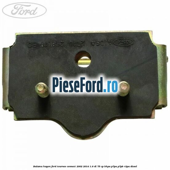 Balama hayon Ford Tourneo Connect 2002-2014 1.8 Di 75 cp BHPA, P7PA, P7PB, R2PA diesel