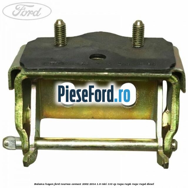 Balama hayon Ford Tourneo Connect 2002-2014 1.8 TDCi 110 cp RWPA, RWPB, RWPC, RWPD diesel