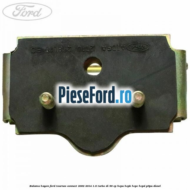Balama hayon Ford Tourneo Connect 2002-2014 1.8 Turbo Di 90 cp HCPA, HCPB, HCPC, HCPD, P9PA diesel