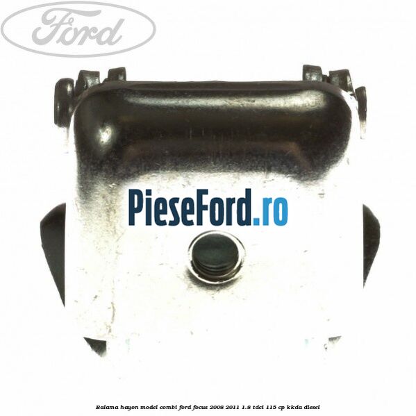 Balama hayon model combi Ford Focus 2008-2011 1.8 TDCi 115 cp KKDA diesel