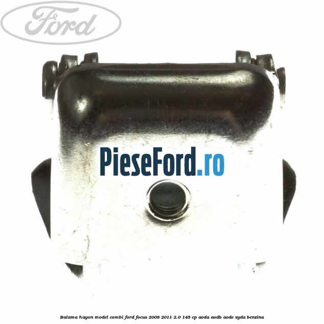 Balama hayon model combi Ford Focus 2008-2011 2.0 145 cp AODA, AODB, AODE, SYDA benzina