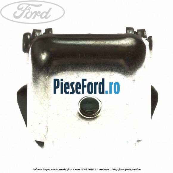 Balama hayon model combi Ford S-Max 2007-2014 1.6 EcoBoost 160 cp JTWA, JTWB benzina