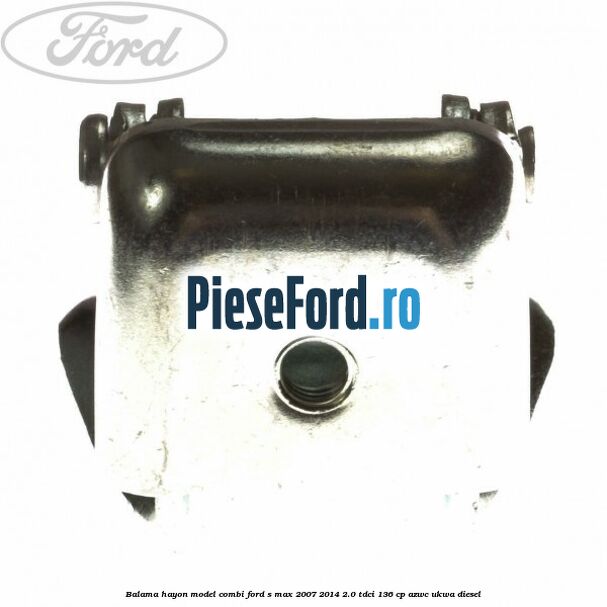 Balama hayon model combi Ford S-Max 2007-2014 2.0 TDCi 136 cp AZWC, UKWA diesel