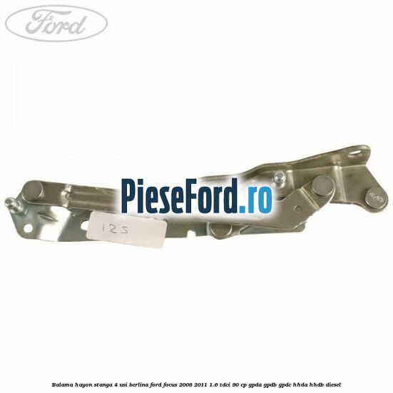 Balama hayon stanga 4 usi berlina Ford Focus 2008-2011 1.6 TDCi 90 cp GPDA, GPDB, GPDC, HHDA, HHDB diesel
