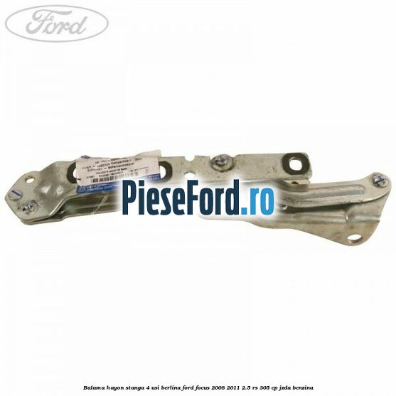 Balama hayon stanga 4 usi berlina Ford Focus 2008-2011 2.5 RS 305 cp JZDA benzina