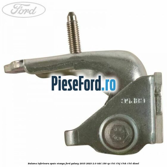 Balama inferioara spate stanga Ford Galaxy 2015-2023 2.0 TDCi 150 cp T7CI, T7CJ, T7CK, T7CL diesel