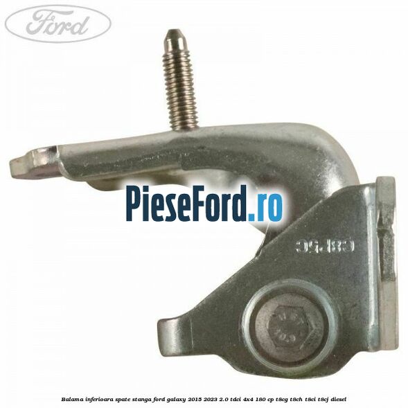 Balama inferioara spate stanga Ford Galaxy 2015-2023 2.0 TDCi 4x4 180 cp T8CG, T8CH, T8CI, T8CJ diesel