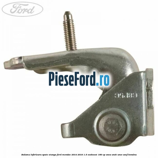 Balama inferioara spate stanga Ford Mondeo 2014-2018 1.5 EcoBoost 160 cp UNCA, UNCB, UNCE, UNCF benzina