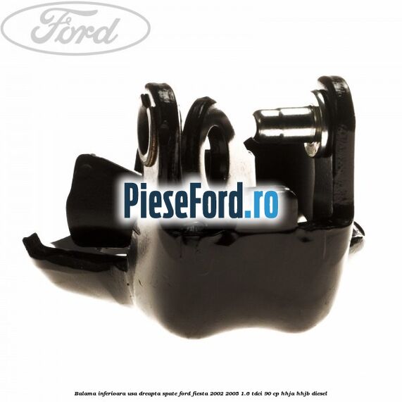 Balama inferioara usa dreapta spate Ford Fiesta 2002-2005 1.6 TDCi 90 cp HHJA, HHJB diesel