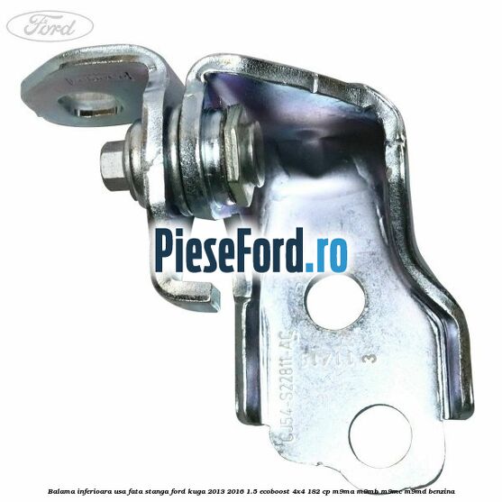 Balama inferioara usa fata stanga Ford Kuga 2013-2016 1.5 EcoBoost 4x4 182 cp M9MA, M9MB, M9MC, M9MD benzina