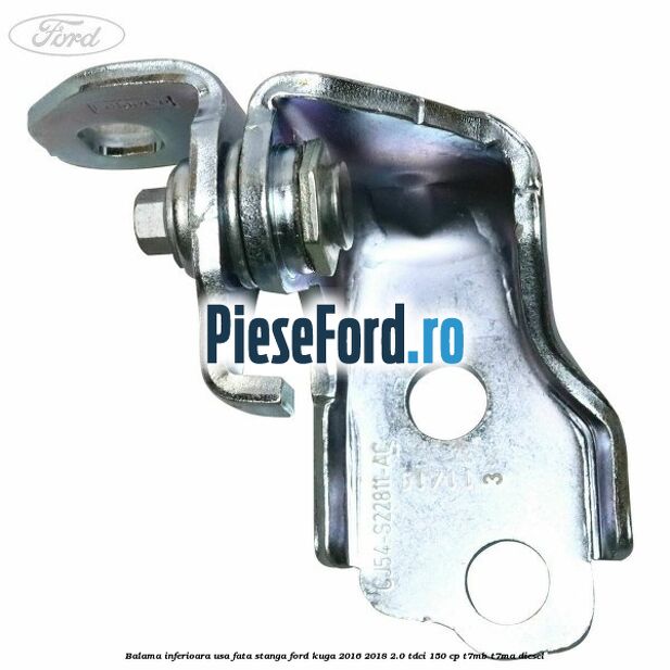 Balama inferioara usa fata stanga Ford Kuga 2016-2018 2.0 TDCi 150 cp Balama inferioara usa fata stanga Ford Kuga 2016-2018 2.0 TDCi 150 cp T7MB, T7MA diesel