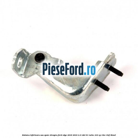 Balama inferioara usa spate dreapta Ford Edge 2016-2018 2.0 TDCi Bi-Turbo 210 cp T9CE, T9CF diesel