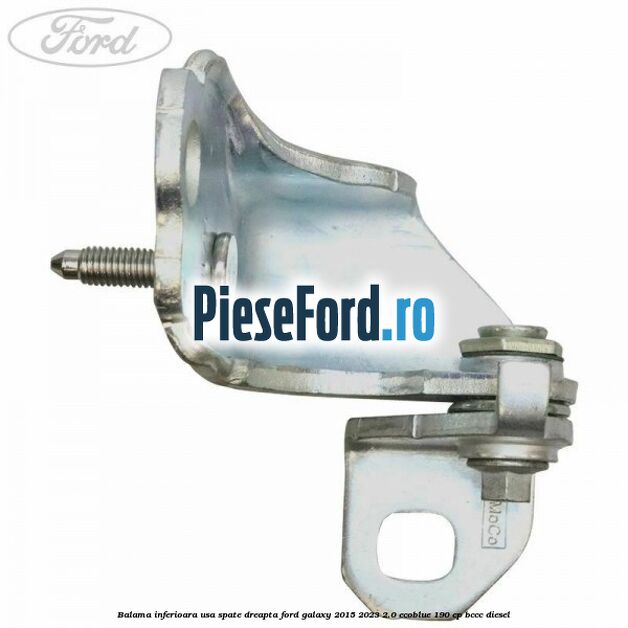 Balama inferioara usa spate dreapta Ford Galaxy 2015-2023 2.0 EcoBlue 190 cp BCCC diesel
