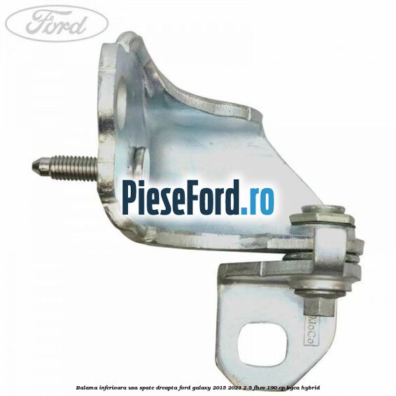 Balama inferioara usa spate dreapta Ford Galaxy 2015-2023 2.5 FHEV 190 cp Balama inferioara usa spate dreapta Ford Galaxy 2015-2023 2.5 FHEV 190 cp BGCA hybrid