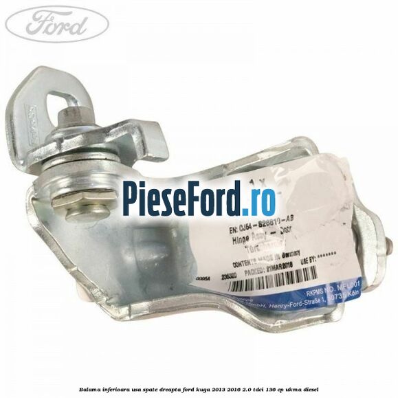 Balama inferioara usa spate dreapta Ford Kuga 2013-2016 2.0 TDCi 136 cp UKMA diesel