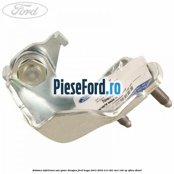 Balama inferioara usa spate dreapta Ford Kuga 2013-2016 2.0 TDCi 4x4 140 cp Balama inferioara usa spate dreapta Ford Kuga 2013-2016 2.0 TDCi 4x4 140 cp UFMA diesel