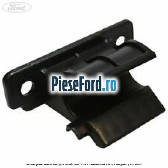 Balama panou ceasuri bord Ford Transit 2014-2018 2.0 EcoBlue RWD 130 cp BKRA, YMHA, YMR6 diesel