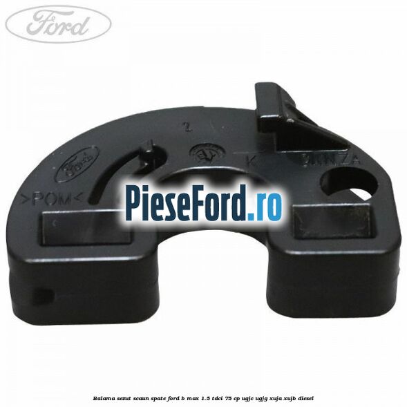 Balama sezut scaun spate Ford B-Max 1.5 TDCi 75 cp UGJC, UGJG, XUJA, XUJB diesel