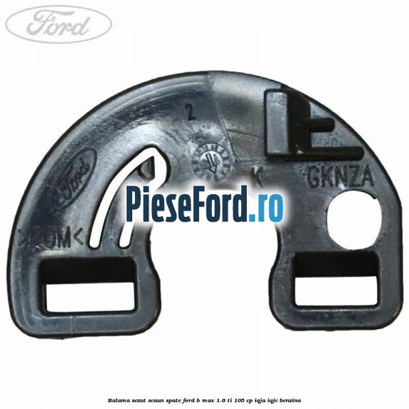 Balama sezut scaun spate Ford B-Max 1.6 Ti 105 cp IQJA, IQJC benzina