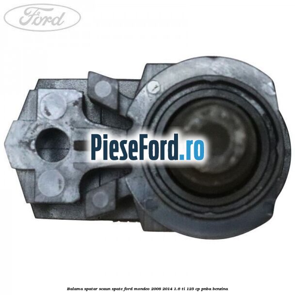 Balama spatar scaun spate Ford Mondeo 2008-2014 1.6 Ti 125 cp Balama spatar scaun spate Ford Mondeo 2008-2014 1.6 Ti 125 cp PNBA benzina