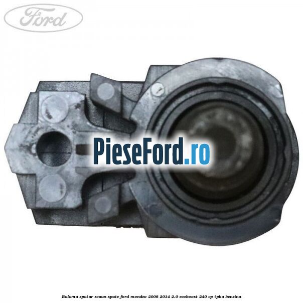 Balama spatar scaun spate Ford Mondeo 2008-2014 2.0 EcoBoost 240 cp Balama spatar scaun spate Ford Mondeo 2008-2014 2.0 EcoBoost 240 cp TPBA benzina