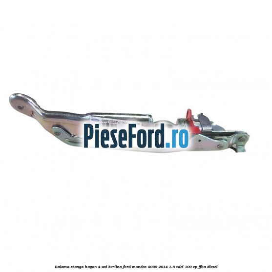 Balama stanga hayon 4 usi berlina Ford Mondeo 2008-2014 1.8 TDCi 100 cp Balama stanga hayon 4 usi berlina Ford Mondeo 2008-2014 1.8 TDCi 100 cp FFBA diesel