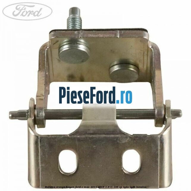 Balama stanga hayon Ford C-Max 2011-2015 1.6 Ti 105 cp IQDA, IQDB benzina