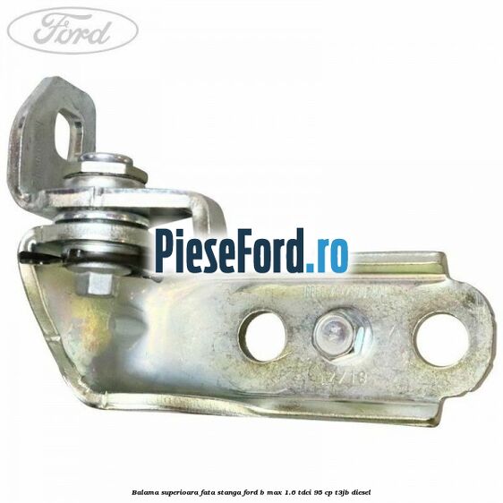 Balama superioara fata stanga Ford B-Max 1.6 TDCi 95 cp T3JB diesel