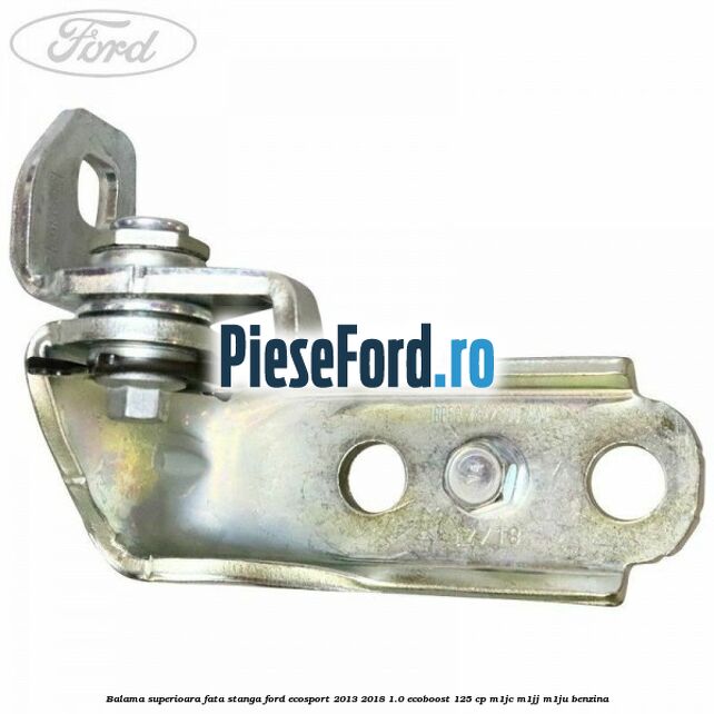 Balama superioara fata stanga Ford EcoSport 2013-2018 1.0 EcoBoost 125 cp M1JC, M1JJ, M1JU benzina