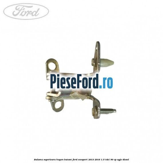 Balama superioara hayon batant Ford EcoSport 2013-2018 1.5 TDCi 90 cp Balama superioara hayon batant Ford EcoSport 2013-2018 1.5 TDCi 90 cp UGJE diesel