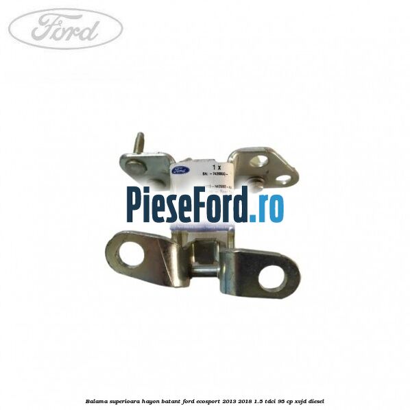 Balama superioara hayon batant Ford EcoSport 2013-2018 1.5 TDCi 95 cp XVJD diesel