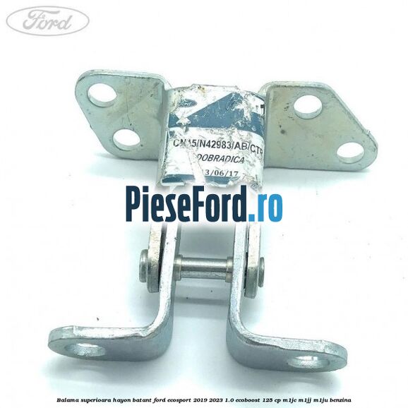 Balama superioara hayon batant Ford EcoSport 2019-2023 1.0 EcoBoost 125 cp M1JC, M1JJ, M1JU benzina