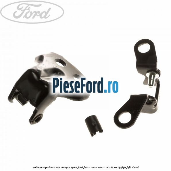 Balama superioara usa dreapta spate Ford Fiesta 2002-2005 1.4 TDCi 68 cp F6JA, F6JB diesel