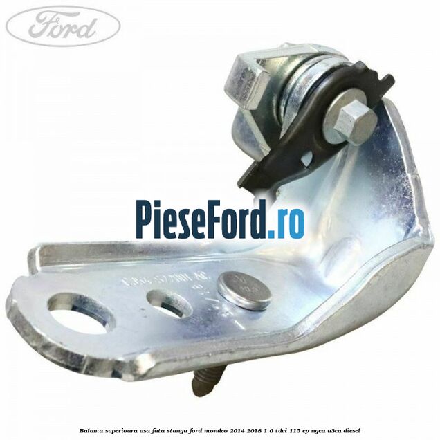 Balama superioara usa fata stanga Ford Mondeo 2014-2018 1.6 TDCi 115 cp NGCA, U3CA diesel