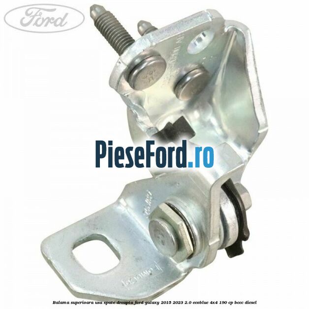 Balama superioara usa spate dreapta Ford Galaxy 2015-2023 2.0 EcoBlue 4x4 190 cp BCCC diesel