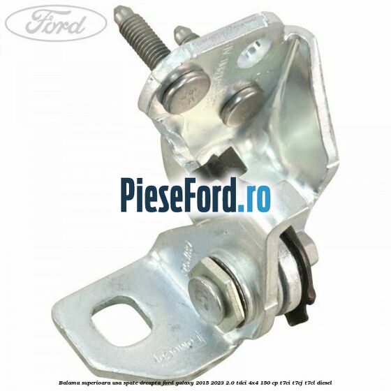 Balama superioara usa spate dreapta Ford Galaxy 2015-2023 2.0 TDCi 4x4 150 cp T7CI, T7CJ, T7CL diesel