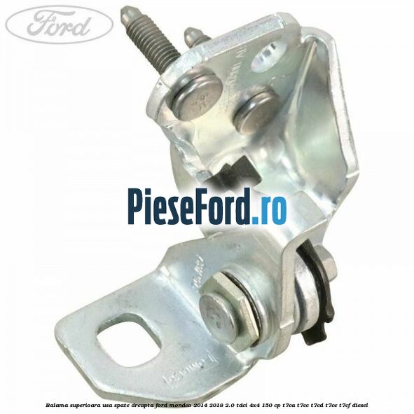 Balama superioara usa spate dreapta Ford Mondeo 2014-2018 2.0 TDCi 4x4 150 cp T7CA, T7CC, T7CD, T7CE, T7CF diesel