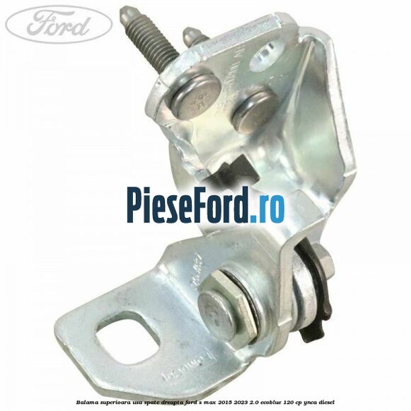 Balama superioara usa spate dreapta Ford S-Max 2015-2023 2.0 EcoBlue 120 cp YNCA diesel