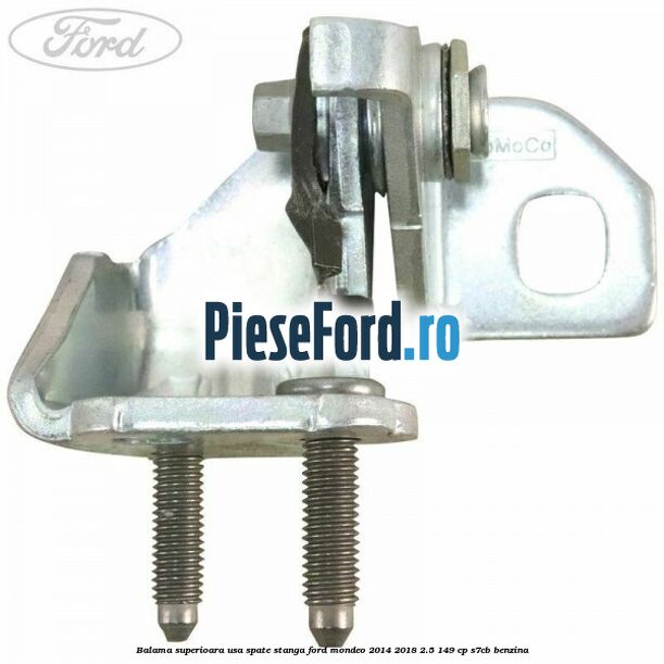 Balama superioara usa spate stanga Ford Mondeo 2014-2018 2.5 149 cp S7CB benzina