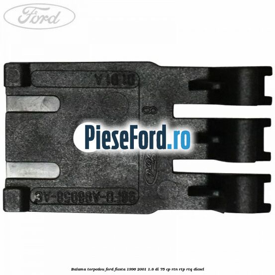 Balama torpedou Ford Fiesta 1996-2001 1.8 DI 75 cp RTN, RTP, RTQ diesel