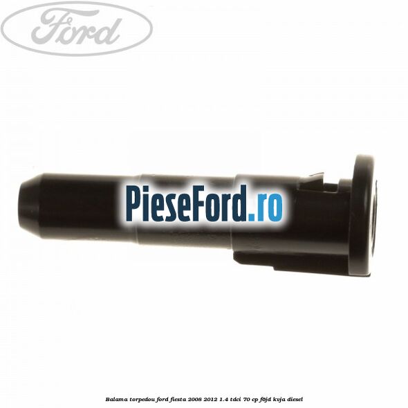 Balama torpedou Ford Fiesta 2008-2012 1.4 TDCi 70 cp F6JD, KVJA diesel