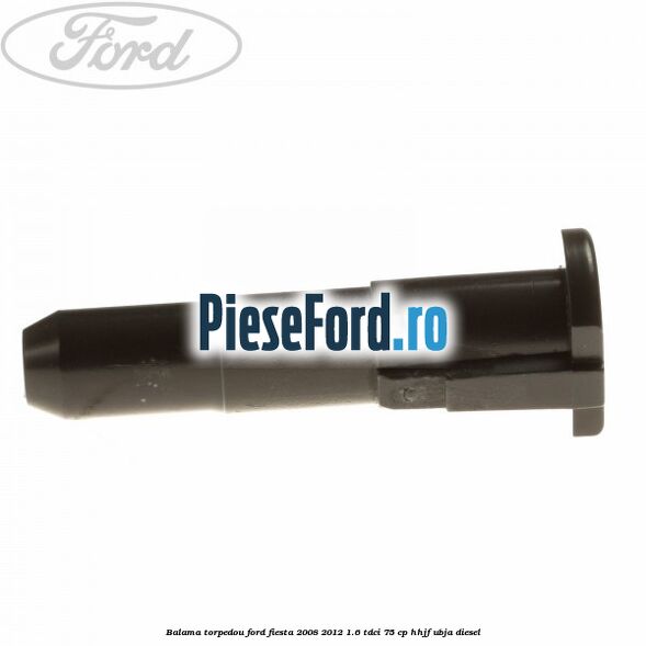 Balama torpedou Ford Fiesta 2008-2012 1.6 TDCi 75 cp HHJF, UBJA diesel
