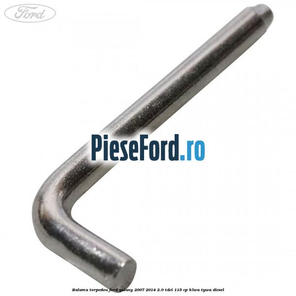 Balama torpedou Ford Galaxy 2007-2014 2.0 TDCi 115 cp KLWA, TYWA diesel