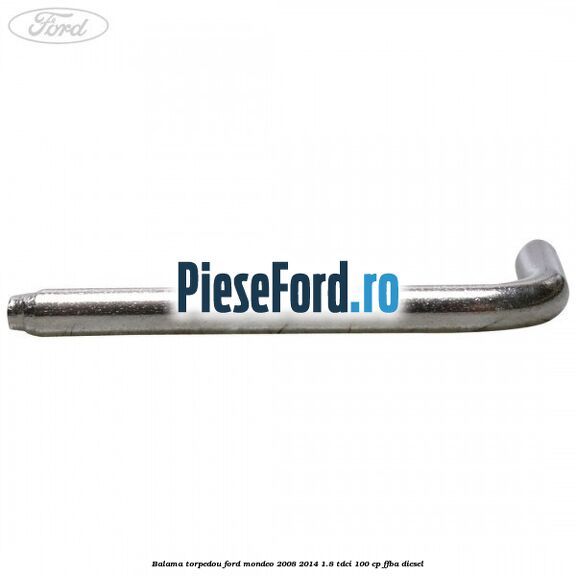 Balama torpedou Ford Mondeo 2008-2014 1.8 TDCi 100 cp Balama torpedou Ford Mondeo 2008-2014 1.8 TDCi 100 cp FFBA diesel