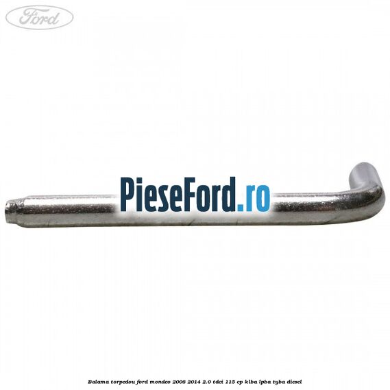 Balama torpedou Ford Mondeo 2008-2014 2.0 TDCi 115 cp Balama torpedou Ford Mondeo 2008-2014 2.0 TDCi 115 cp KLBA, LPBA, TYBA diesel