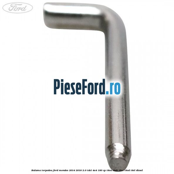 Balama torpedou Ford Mondeo 2014-2018 2.0 TDCi 4x4 180 cp T8CA, T8CB, T8CC, T8CD, T8CL diesel