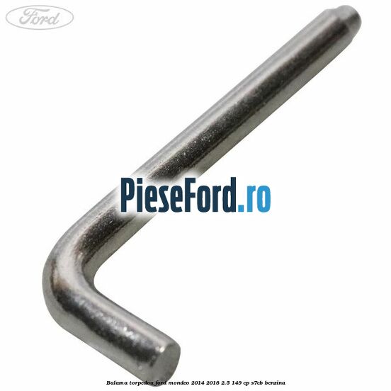 Balama torpedou Ford Mondeo 2014-2018 2.5 149 cp S7CB benzina