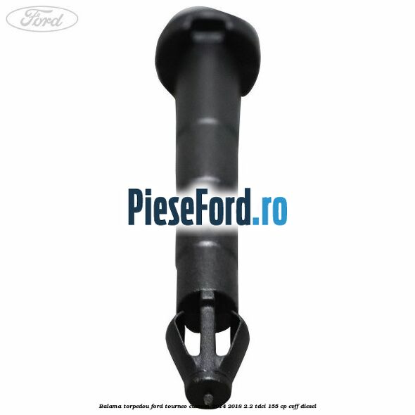 Balama torpedou Ford Tourneo Custom 2014-2018 2.2 TDCi 155 cp CVFF diesel